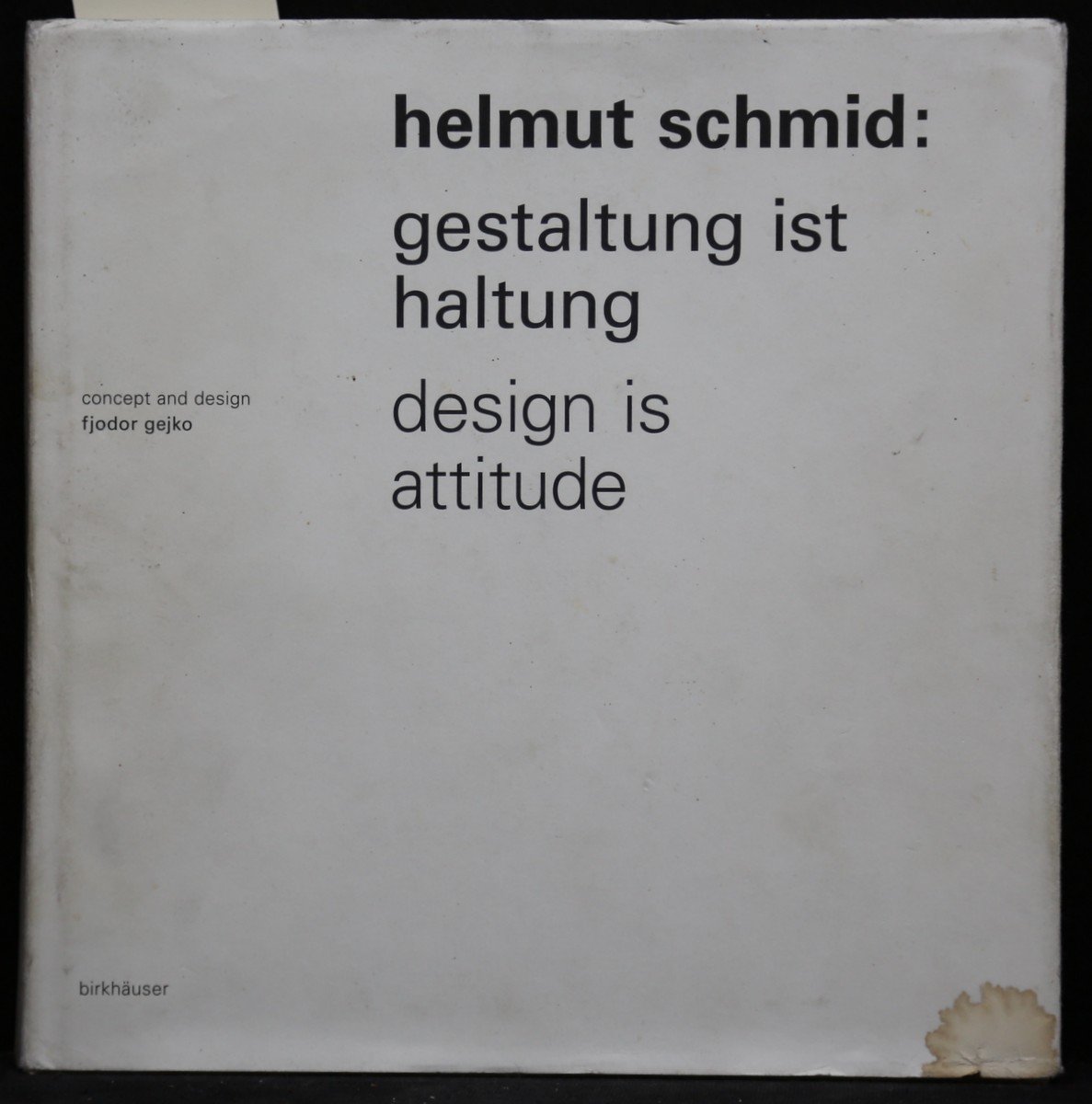 Helmut Schmid: Gestaltung ist Haltung / Design Is Attitude